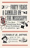 Forty Years a Gambler on the Mississippi