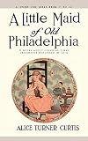 A Little Maid of Old Philadelphia