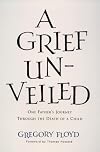 A Grief Unveiled: One Father's Journey Through the Loss of a Child