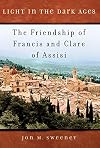 Light in the Dark Ages: The Friendship of Francis and Clare of Assisi
