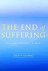 The End of Suffering: Finding Purpose in Pain
