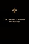 The Paraclete Psalter: A Four-Week Cycle for Daily Prayer