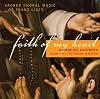 Faith of My Heart: Sacred Choral Music of Franz Liszt