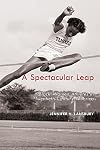 A Spectacular Leap: Black Women Athletes in Twentieth-Century America