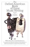 The Oxford American Book of Great Music Writing {anthology}