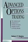 Advanced Options Trading: The Analysis and Evaluation of Trading Strategies Hedging Tactics and Pricing Models