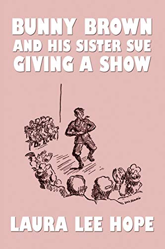 Bunny Brown and His Sister Sue Giving a Show book cover