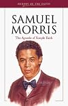 Samuel Morris: The Apostle of Simple Faith (Heroes of the Faith)