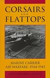 Corsairs and Flattops: Marine Carrier Air Warfare, 1944-1945