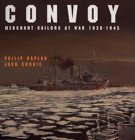 Merchant Sailors At War 1939-1945 (By: Philip Kaplan,Jack Currie) cover