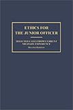Ethics For The Junior Officer Selected Cases From Current Military Experience