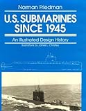Us Submarines Since 1945 An Illustrated Design History