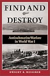 Find and Destroy: Antisubmarine Warfare in World War I
