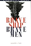 Brave Ship, Brave Men