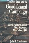 The First Team and the Guadalcanal Campaign: Naval Fighter Combat from August to November 1942