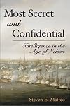 Most Secret and Confidential: Intelligence in the Age of Nelson