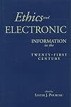 Ethics and electronic information in the twenty-first century