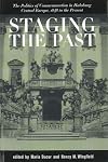 Staging the Past: The Politics of Commemoration in Habsburg Central Europe, 1848 to the Present (Central European Studies)