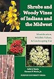 Shrubs And Woody Vines Of Indiana And The Midwest Identification Wildlife Values And Landscaping Use