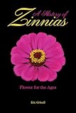A History Of Zinnias Flower For The Ages