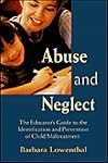 Abuse and Neglect: The Educator's Guide to the Identification and Prevention of Child Abuse