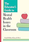 The Educators Guide To Mental Health Issues In The Classroom