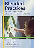 Blended Practices for Teaching Young Children in Inclusive Settings 