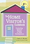 The Home Visitor's Guidebook: Promoting Optimal Parent and Child Development, Third Edition