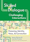 Using Skilled Dialogue to Transform Challenging Interactions: Honoring Identity, Voice, and Connection