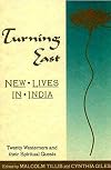 Turning East : new lives in India : twenty westerners and their spiritual quests