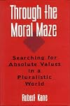 Through the Moral Maze: Searching for Absolute Values in a Pluralistic World