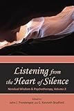 Listening From The Heart Of Silence Nondual Wisdom And Psychotherapy Volume 2 Nondual Wisdom Psychotherapy