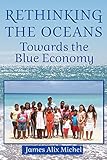 Rethinking The Oceans Towards The Blue Economy