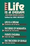 "Life Is a Dream" and Other Spanish Classics (Eric Bentley's Dramatic Repertoire Volume Two)