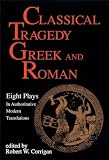 Classical Tragedy Greek And Roman Eight Plays In Authoritative Modern Translations