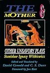 The Mother and Other Unsavory Plays: Including The Shoemakers and They (Mother & Other Unsavory Plays)