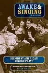Awake and Singing: Six Great American Jewish Plays