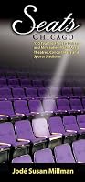 Seats, Chicago: 120 Seating Plans to Chicago and Milwaukee Area Theatres, Concert Halls and Sports Stadiums