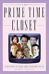 The Prime Time Closet: A History of Gays and Lesbians on TV