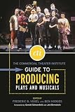 The Commercial Theater Institute Guide To Producing Plays And Musicals