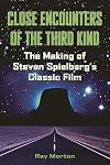 Close Encounters of the Third Kind: The Making of Steven Spielberg's Classic Film