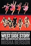 Somethings Coming Something Good West Side Story And The American Imagination