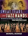 Sweat, Tears, and Jazz Hands: The Official History of Show Choir from Vaudeville to Glee