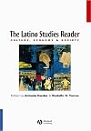 The Latino Studies Reader: Culture, Economy, and Society