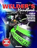 Welders Handbook A Guide To Plasma Cutting Oxyacetylene Arc Mig And Tig Welding Revised And Updated