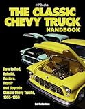 The Classic Chevy Truck Handbook Hp 1534 How To Rod Rebuild Restore Repair And Upgrade Classic Chevy Trucks 19551960
