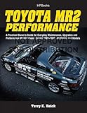 Toyota Mr2 Performance Hp1553 A Practical Owners Guide For Everyday Maintenance Upgrades And Performance Modifications Covers 19852005 All Makes And Models