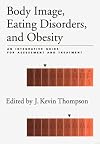 Body Image, Eating Disorders, and Obesity: An Integrative Guide for Assessment and Treatment