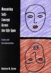 Measuring Self-Concept Across the Life Span: Issues and Instrumentation (Measurement and Instrumentation in Psychology)