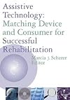 Assistive Technology: Matching Device and Consumer for Successful Rehabilitation